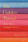 The Golden Thread: How Fabric Changed History