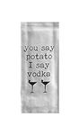 You Say Potato I Say Vodka Tea Towe