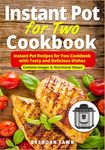 Instant Pot For 2 Cookbook