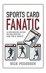 Sports Card Fanatic: A Beginner’s G