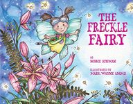 The Freckle Fairy: Winner of 7 Children's Picture Book Awards: Have I Been Kissed by a Fairy? (Best Fairy 5)