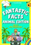 Fantastic Facts Animal Edition An A-Z For Curious Kids: A mind blowing A to Z of animal facts for boys and girls aged 8+ with a love for the animal kingdom