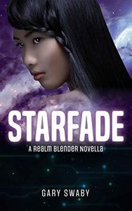 Starfade: A Space Technothriller Novella (Realm Blender Book 1.5)