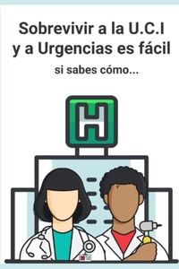 Sobrevivir a la UCI y urgencias es fácil, si sabes cómo