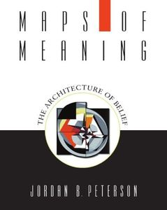 Maps of Meaning: The Architecture of Belief