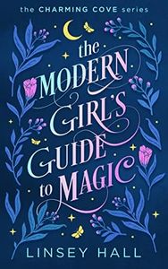 The Modern Girl's Guide to Magic (Charming Cove Book 1)