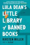 Lula Dean's Little Library of Banned Books: A Novel