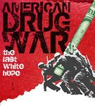 American Drug War: The Last White H