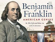 Benjamin Franklin, American Genius: His Life and Ideas with 21 Activities (For Kids series)