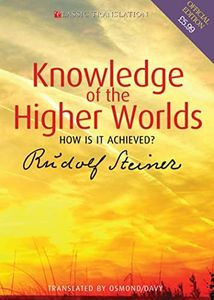 Knowledge of the Higher Worlds: How is it Achieved?