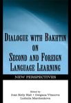 Dialogue With Bakhtin on Second and Foreign Language Learning: New Perspectives