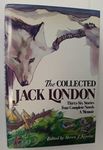 The Collected Jack London: Thirty-Six Stories/Four Complete Novels/a Memoir