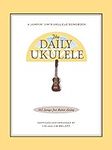 The Daily Ukulele Songbook: 365 Son