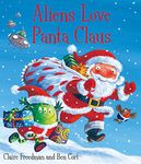 Aliens Love Panta Claus: The perfect Christmas book for all three year olds, four year olds, five year olds and six year olds who want to laugh their ... the bestselling ALIENS LOVE UNDERPANTS series