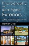 Photography for Real Estate Exteriors: Taking and making professional first-impression images (Real Estate Photography Book 3)