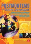 Postmortems from Game Developer: Insights from the Developers of Unreal Tournament, Black & White, Age of Empire, and Other Top-Selling Games