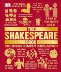 The Shakespeare Book: Big Ideas Simply Explained