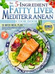 The 5-Ingredient Fatty Liver Mediterranean Cookbook: 16-Week Meal Plan with Fast, Wholesome Recipes Backed by Science for Sustainable Wellness and Liver Health