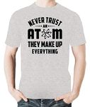 Witty Fashions Never Trust an Atom They Make Up Everything Funny Science Men's T-Shirt (Sports Grey, Small)