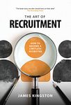 THE ART OF RECRUITMENT - How to Become a Limitless Recruiter: HOW TO MASTER THE ART OF RECRUITMENT
