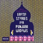 Erotic Stories for Punjabi Widows: A Novel