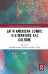 Latin American Gothic in Literature and Culture (Routledge Interdisciplinary Perspectives on Literature)