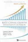 Kelly Capital Growth Investment Criterion, The: Theory And Practice: 3 (World Scientific Handbook in Financial Economics Series)