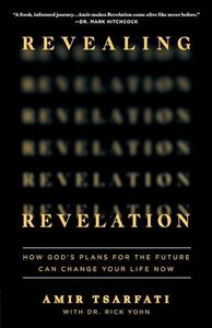 Revealing Revelation: How God's Plans for the Future Can Change Your Life Now