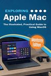 Exploring Apple Mac: Monterey Edition: The Illustrated, Practical Guide to Using MacOS (5) (Exploring Tech)