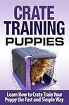 Crate Training Puppies: Learn How t