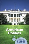 American Politics: A Beginner's Guide (Beginner's Guides)