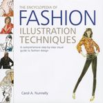 The Encyclopedia of Fashion Illustration Techniques: A Comprehensive Step-by-Step Visual Guide to Fashion Design [Hardcover] [2009] (Author) Carol A. Nunnelly