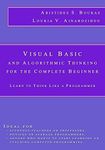 Visual Basic and Algorithmic Thinking for the Complete Beginner: Learn to Think Like a Programmer