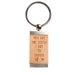 Manta Makes You are the sister I got to choose best friend keyring | wooden engraved gift | inspirational gifts for women / Christmas keychain