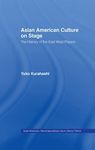 Asian American Culture on Stage: The History of the East West Players (Studies in Asian Americans)