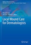 Local Wound Care for Dermatologists (Updates in Clinical Dermatology)