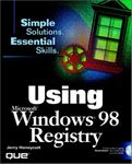 Using the Windows 98 Registry: Simple Solutions, Essential Skills by Jerry Honeycutt (1998-08-06)