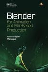 Blender for Animation and Film-Based Production