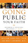 Going Public with Your Faith: Becoming a Spiritual Influence at Work