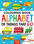 Colouring Book: Alphabet of Things That Go (UK edition): Ages 2-5 (Alphabet - Colour and Learn (Ages 2-5))