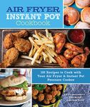 Air Fryer Instant Pot Cookbook: 100 Recipes to Cook with Your Air Fryer & Instant Pot Pressure Cooker (5) (Everyday Wellbeing)