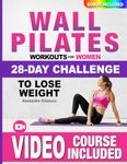 Wall Pilates Workouts for Women: The 28-Day Body Sculpting Challenge to Tone your Abs and Glutes with Illustrated Full-Body Routines.