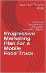 Progressive Marketing Plan for a Mobile Food Truck: A Detailed Template with Innovative Growth Strategies