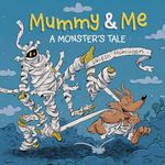 Mummy & Me: A Monster’s Tale