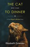 The Cat Who Came to Dinner: A True Rags to Riches Story