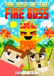 The Rise of the Fire Boss – A Funny Early Reader Children's Book for Preschool, Toddlers, Kindergarten and 1st Graders: An Interactive, Easy to Read Tale for Kids (Funny Children's Books)