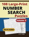 Large Print Number Search Puzzles, Volume 2: 108 Number Search Puzzles in Large 20-point Font, Great for All Ages