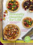 Honestly Healthy for Life: Healthy Alternatives for Everyday Eating