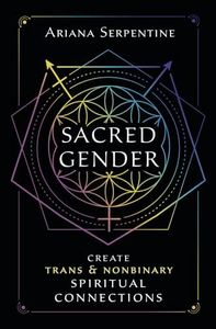Sacred Gender: Create Trans and Nonbinary Spiritual Connections