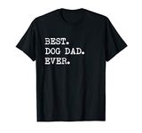 Best Dog Dad Ever T-Shirt